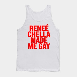 Renee Chella Made Me Gay Funny Reneé Chella Made Me Gay Tank Top